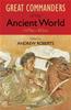 Книга The Great Commanders of the Ancient World 1479BC - 453AD