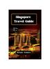 Книга Singapore Travel Guide : Your Ultimate Guide To Lion City's Gems