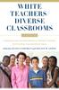Книга White Teachers / Diverse Classrooms : Creating Inclusive Schools, Building On Students??? Diversity, and Providing True Educational Equity