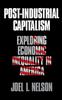Книга Post-Industrial Capitalism : Exploring Economic Inequality In America