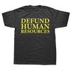 Defund Human Resources T Shirt Job Work Humor Y2k T-shirt For Men Women EU Size 100% Cotton Unisex Summer O-neck Tops