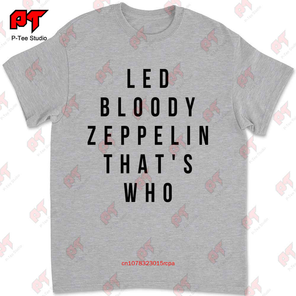 T Shirt Led Bloody Zeppelin Thats Who Front Print Legendary NAMU