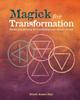 Книга Magick for Transformation : Rituals and Alchemy for Manifesting Your Wildest Dreams