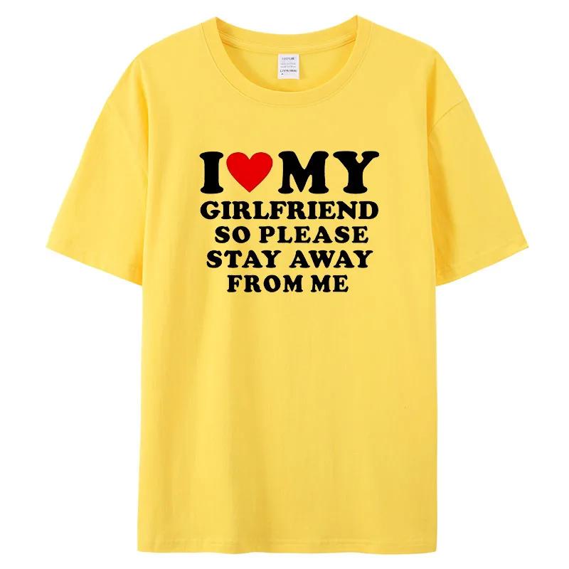 I Love My Boyfriend Clothes I Love My Girlfriend T-Shirt Men So Please Stay Away From Me Funny BF GF Saying Quote Gift Tee Tops