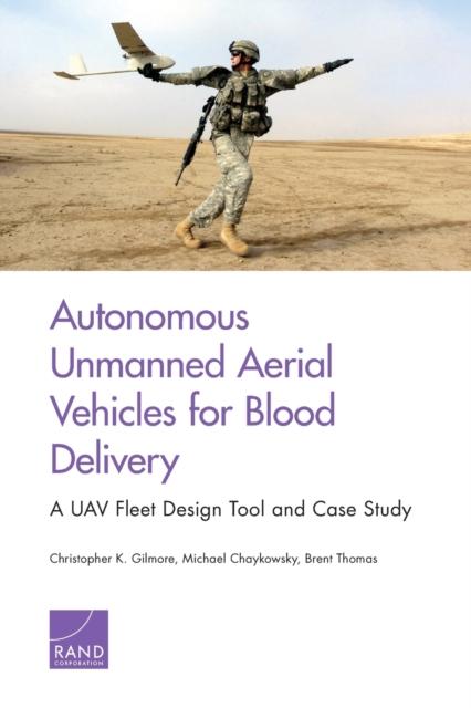 The Autonomous Unmanned Aerial Vehicles for Blood Delivery : A UAV Fleet Design Tool and Case Study Book
