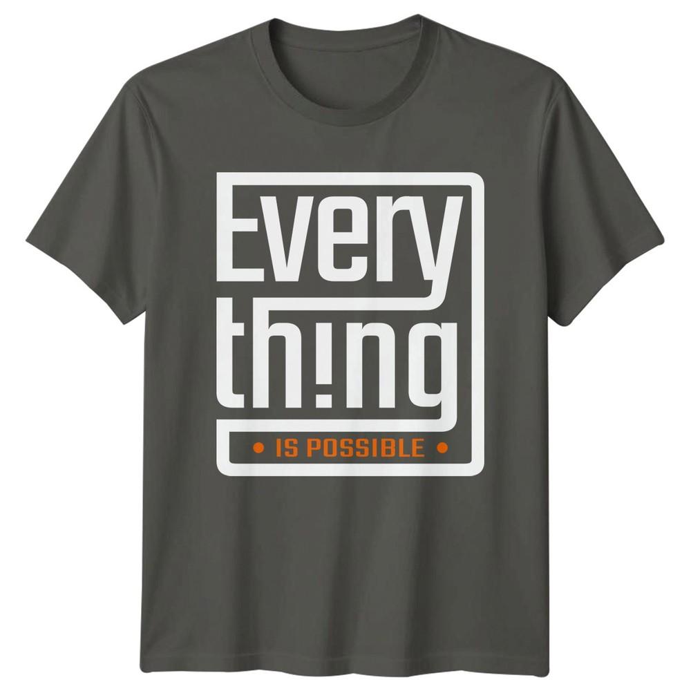 Everything Is Possible TShirt Motivational Quote Gift For Him And Her