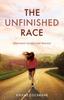 The The Unfinished Race : Redefining the Recovery Process Book
