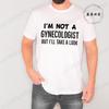Im Not A Gynecologist But Ill Take A Look T-shirt Vintage Clothes Plain Mens Funny T Shirts Vintage Clothing Harajuku Streetwear