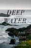 Книга Deep Water and Other Stories