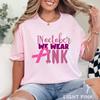 In October We Wear Pink Shirt, Breast Cancer Shirt, Cancer Support Shirt, 203521