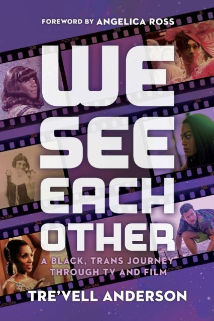 The We See Each Other : My Black, Trans Journey Through TV and Film Book