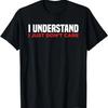 I Understand I Just Don't Care Funny Sarcastic T-Shirt