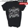 Funny Sagging But Still Gagging Unisex Shirt Gift Unisex T-Shirt
