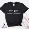 Funny Sarcastic Shirt, I Got Quiet That Was The Warning T-Shirt, Moody Introvert Graphic Tee, Humor Gift