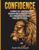 Книга Confidence : Ultimate Self Confidence: Discover How To Increase Your Self Confidence And Reach Your True Potential