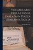 The Vocabolario Della Lingua Parlata In Piazza Armerina, Sicilia Book
