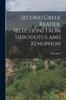 Книга Second Greek Reader, Selections From Herodotus and Xenophon
