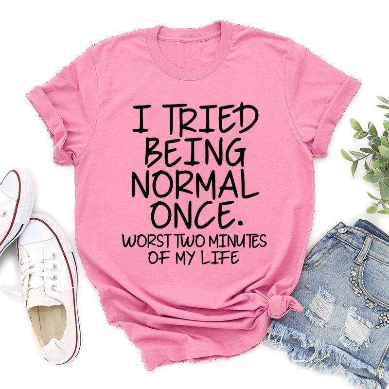 Fashion Funny I Tried Being Normal Once Printed T-shirts Women Summer Casual Short Sleeved T-shirts Round Neck Tops