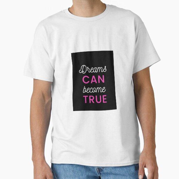 Dreams can become true Classic T-Shirt