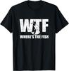 WTF Where_s The Fish Men_s Funny Fishing Gifts Fathers Day Gift Unisex T-Shirt