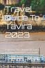 Книга Travel Guide To Tavira 2023 : Exploring The Charms Of Tavira: A Comprehensive Travel Guide