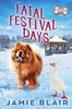 Книга Fatal Festival Days : Dog Days Mystery #3, A Humorous Cozy Mystery : 3