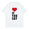 Romance Untold Kpop T Shirt Love If You Say Men Clothing Harajuku T-Shirt Unisex High Quality Casual Cotton Tees Shirts