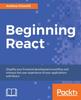 Книга Beginning React : Simplify Your Frontend Development Workflow and Enhance the User Experience of Your Applications with React