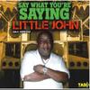 7inch Record LITTLE JOHN / SUPER CAT - Say What You're Saying / Walk A Ton 781976151681 Tad's 2024 US Reggae, Ska & Dub