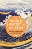 Книга A World History of the Seas : From Harbour To Horizon