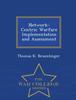 The Network-Centric Warfare Implementation and Assessment - War College Series Book