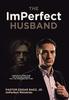 Книга The ImPerfect Husband : A Practical Guide To Be the Spiritual Husband That You Were Created To Be!