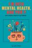 Книга I'm Into Mental Health, and You ? : Why Is Mental Health SO Trendy