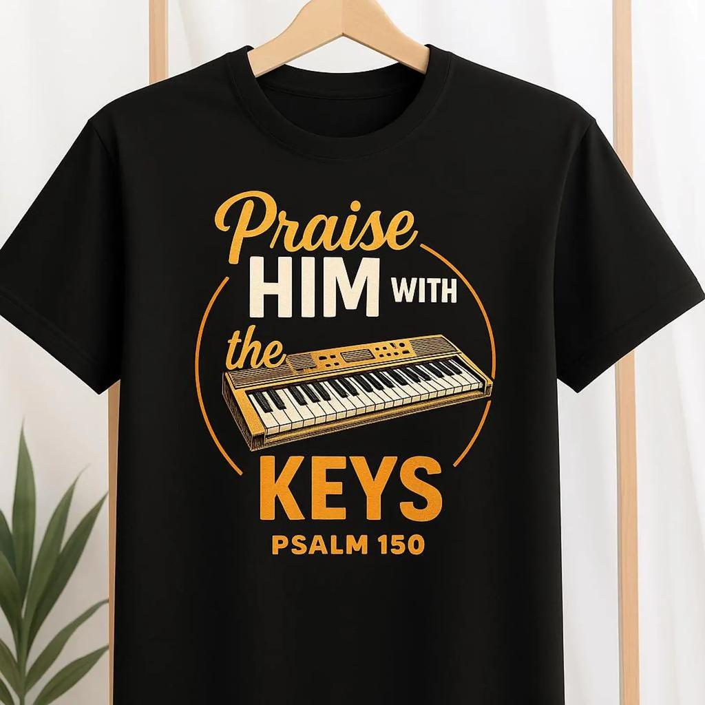 Praise Him With The Keys Psalm 150 Christian Keyboard Piano T Shirt Worship Music Vintage Versatile Soft Streetwear