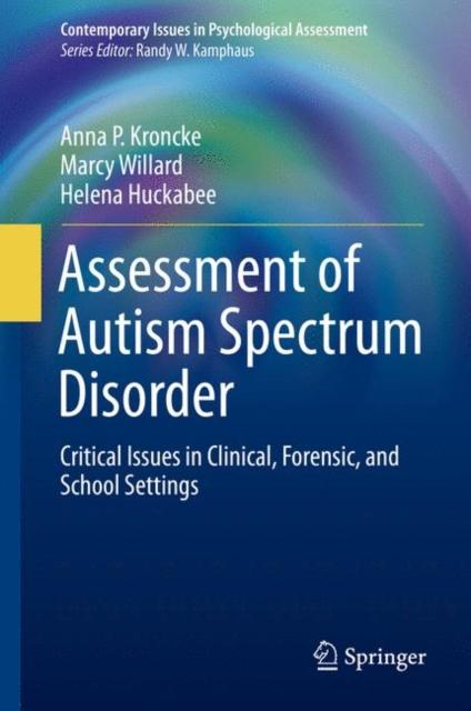 The Assessment of Autism Spectrum Disorder : Critical Issues In Clinical, Forensic and School Settings Book