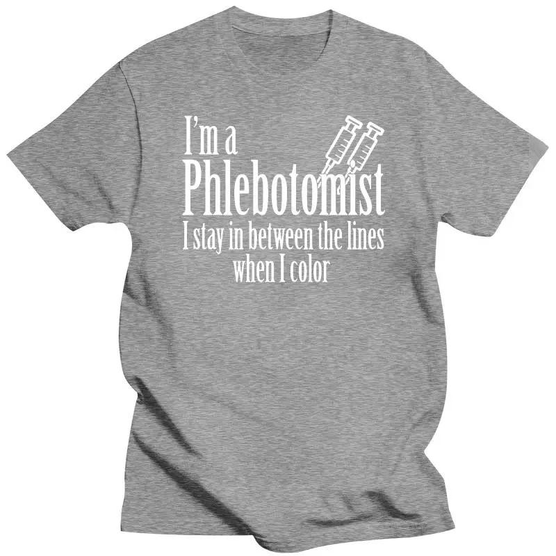 I'M A Phlebotomist I Stay In Between The Lines When I Color Funny Tshirt Harajuku Tee Shirt male o-neck short sleeve casual tops