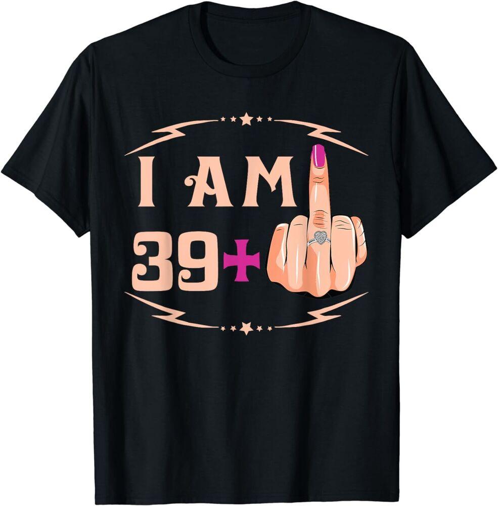 New Limited Edition Im 39 Plus 1 Fun 40th Birthday Gift Idea Tshirt XS4XL Summer Shortsleeved Crewneck Fashion Shirt