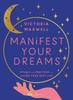 Книга Manifest Your Dreams : Rituals and Practices for Living Your Best Life