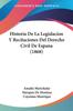 Книга Historia De La Legislacion Y Recitaciones Del Derecho Civil De Espana 1868 by Cayetano Manrique - Paperback