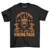 Viking Face Mode ON! Funny ''I Am Not Angry'' Viking Face T-shirt. Unleash Your In