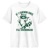 Unisexs If I Shenan Once I Will Shenanigan Raccoon Drink Tshirts Pure Cotton Top Tees Summer Funny Short Sleeve Tshirt O Neck