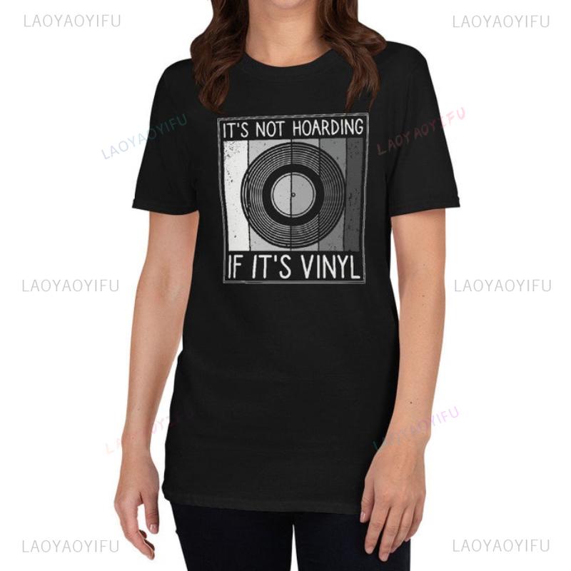 Vinyl Record Cotton T Shirt Its Not Hoarding If Its Vinyl Funny DJ Gift Record Collectors Tops Tee Unisex Aesthetic Streetwear