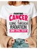 Fighting Cancer Going Through Radiation Breast Cancer T-Shirt Pure Fabric Weight Regular Size X T-Shirts Funny Women'S S