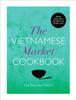 The The Vietnamese Market Cookbook Book