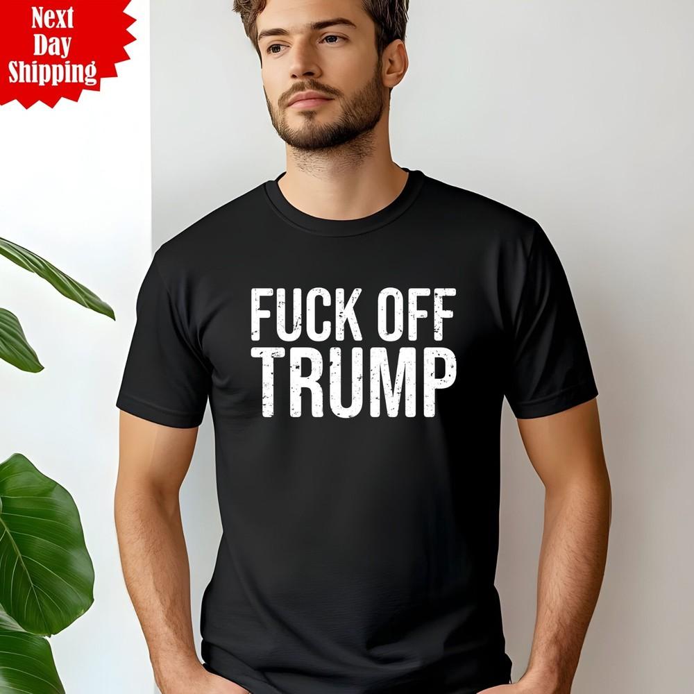 F*ck Off Trump T-Shirt Printed Anti Donald Trump Republican Protest UK Visit Top
