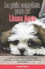 Книга La Guia Completa Para Tu Lhasa Apso : La Guia Indispensable Para El Dueno Perfecto Y Un Lhasa Apso Obediente, Sano Y Feliz.