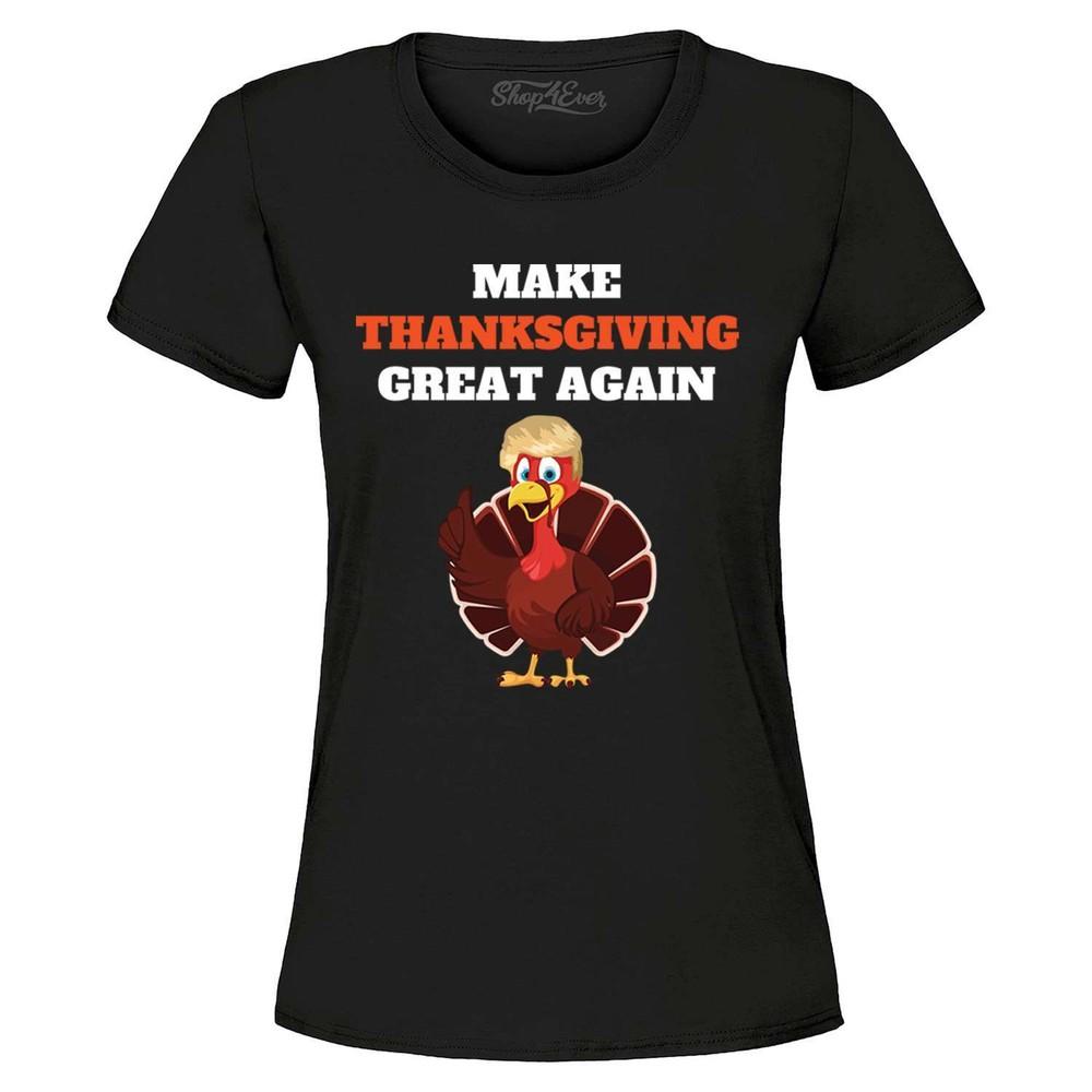 Make Thanksgiving Great Again Trump Women's T-Shirt Thanksgiving Shirts
