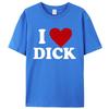 2025 Новая футболка I Love Dick для мужчин Высокое качество сердец Новинка Взрослая шутка футболка Летний хлопок Короткий рукав Парная одежда