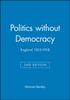 Книга Politics Without Democracy : England 1815-1918