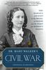 Книга Dr. Mary Walker's Civil War : One Woman's Journey To the Medal of Honor and the Fight for Women's Rights